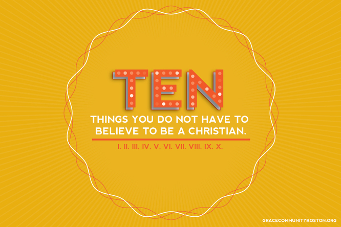 10 things you do not have to believe to be a Christian